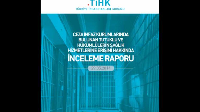 Tutuklu ve Hükümlülerin Sağlık Hizmetlerine Erişimi Hakkında İnceleme Raporu