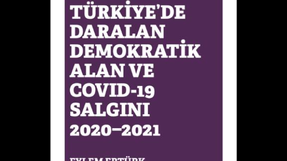   Duyuru Hafıza Merkezi 48 Hak Örgütü Perspektifinden Türkiye’de Daralan Demokratik Alan ve Covid-19 Salgını 2020-2021