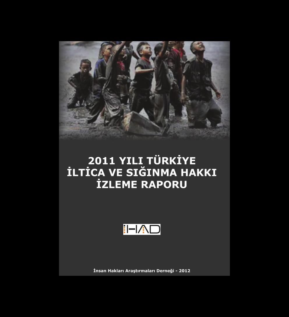 İHAD - 2011 Yılı İltica ve Sığınma Hakkı İzleme Raporu