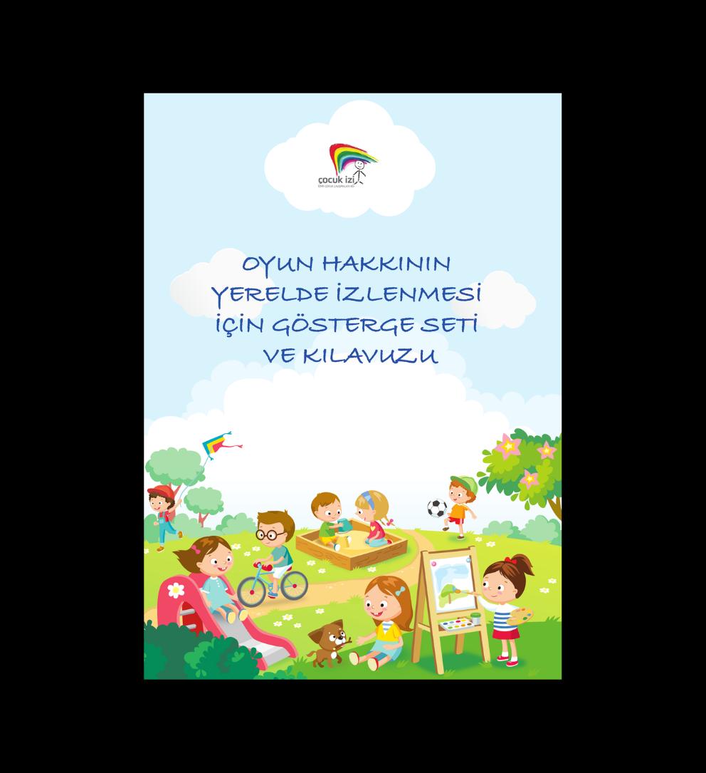İzmir Çocuk Çalışmaları Ağı'ndan Çocuğun Oyun Hakkının Yerelde İzlenmesi İçin Gösterge Seti ve Kılavuzu