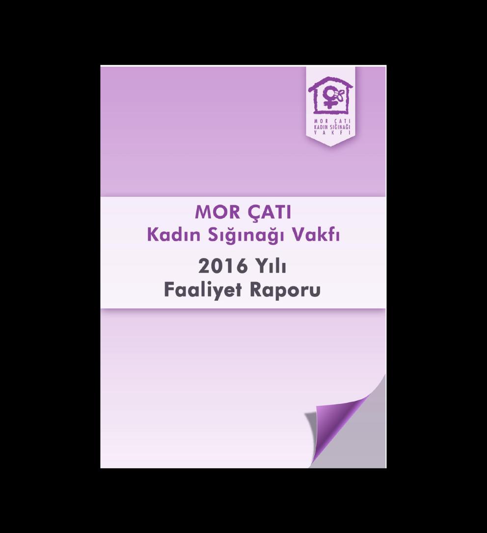 Mor Çatı Kadın Sığınağı Vakfı 2016 Yılı Faaliyet Raporu