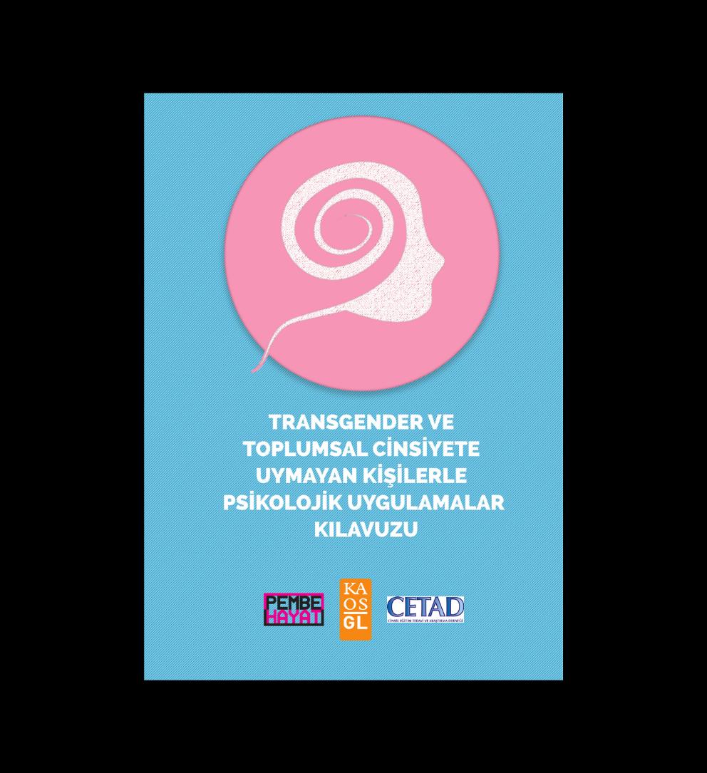 Transgender ve Toplumsal Cinsiyete Uymayan Kişilerle Psikolojik Uygulamalar Kılavuzu