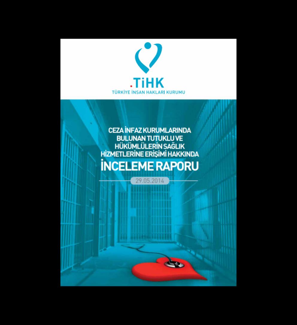 Tutuklu ve Hükümlülerin Sağlık Hizmetlerine Erişimi Hakkında İnceleme Raporu