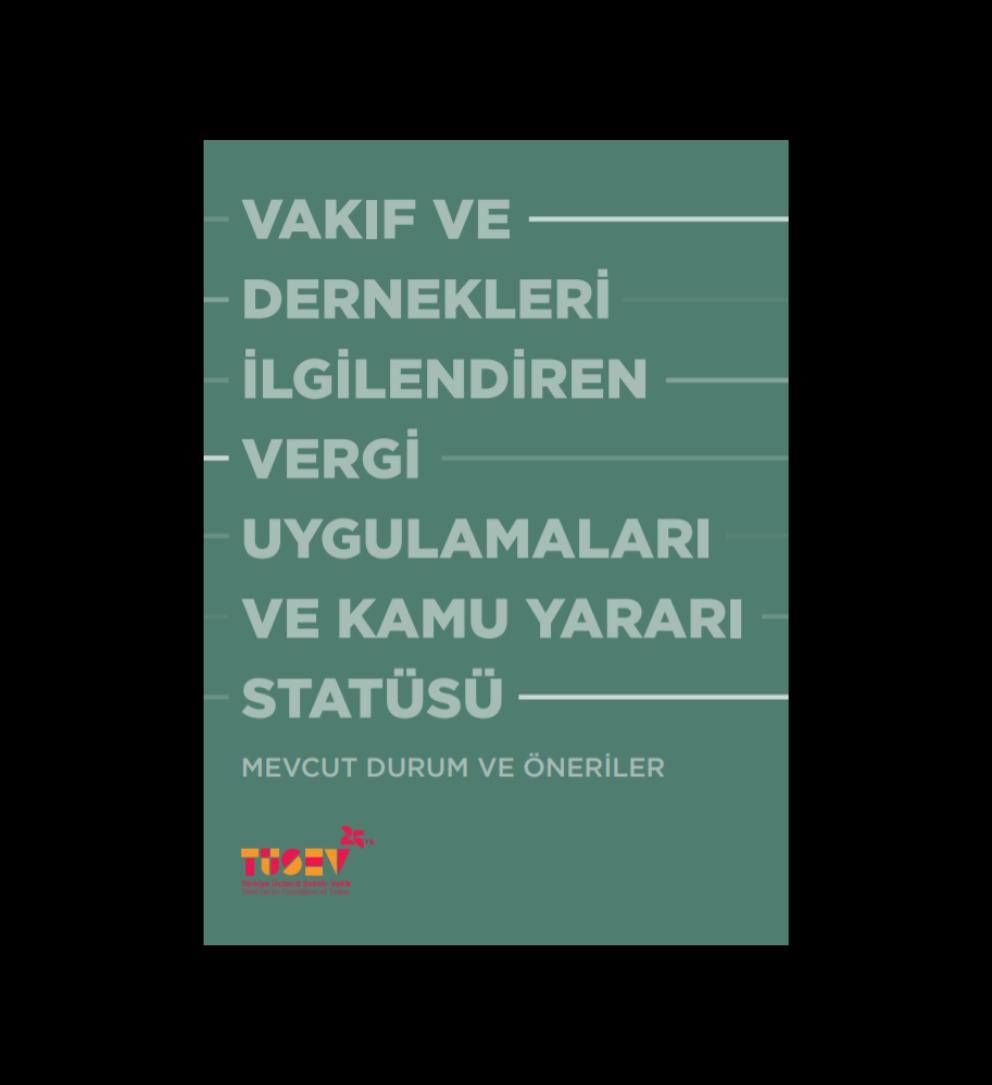 Vakıf ve Dernekleri İlgilendiren Vergi Uygulamaları ve Kamu Yararı Statüsü_ Mevcut Durum ve Öneriler Raporu