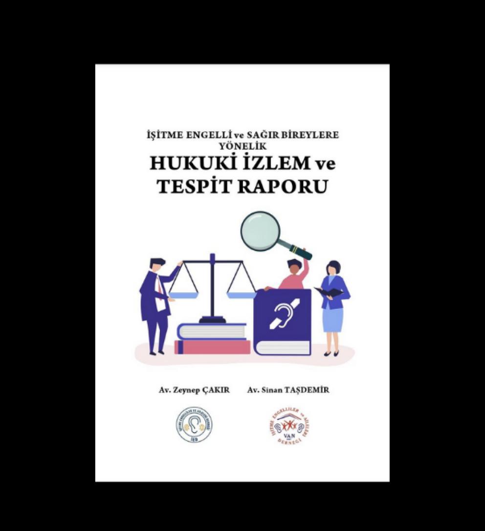 İşitme Engelli ve Sağır Bireylere Yönelik Hukuki İzlem ve Tespit Raporu