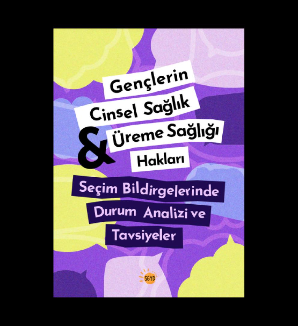 Gençlerin Cinsel Sağlık ve Üreme Sağlığı Hakları: Seçim Bildirgelerinde Durum Analizi ve Tavsiyeler