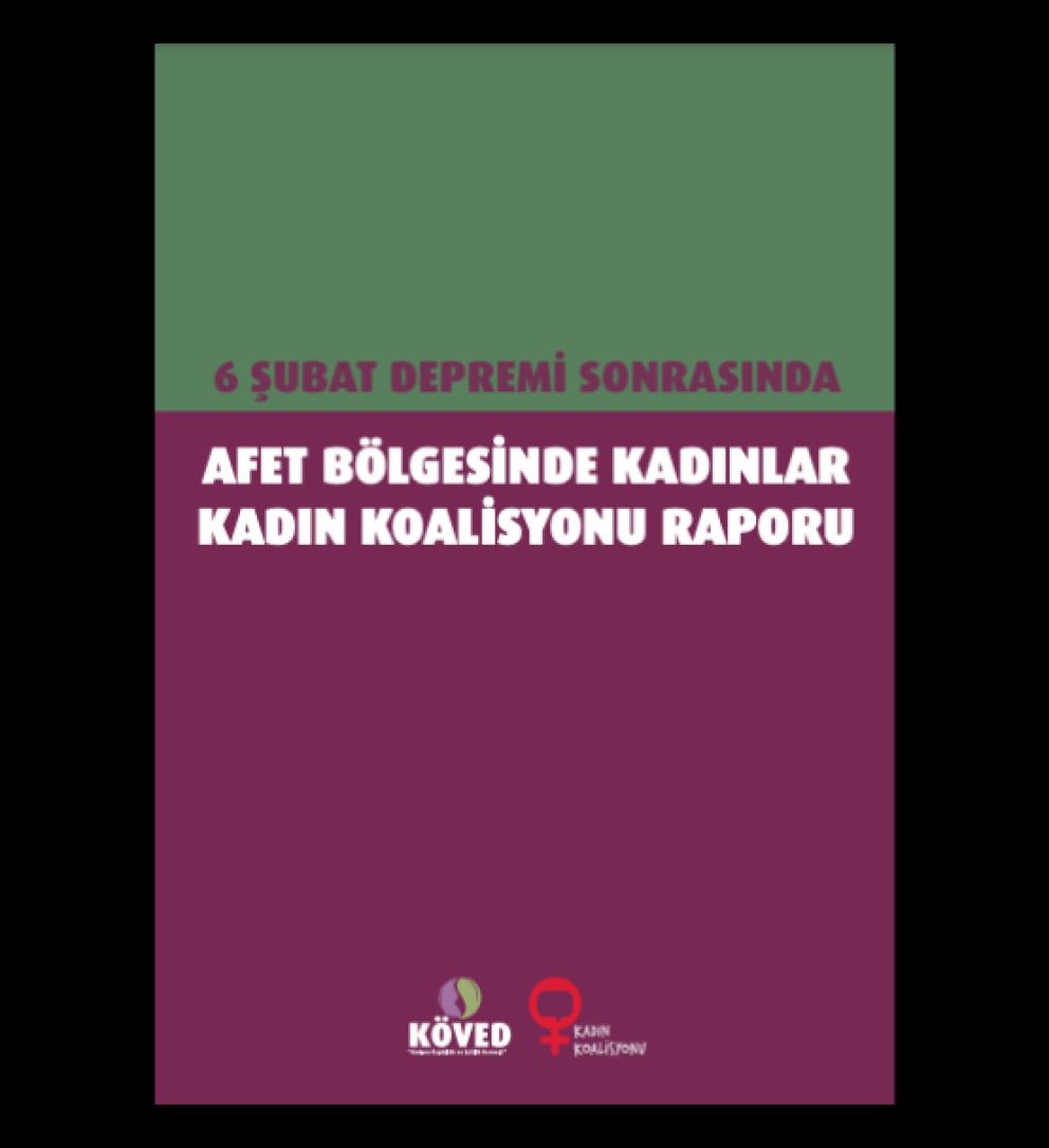 6 Şubat Depremi Sonrasında Afet Bölgesinde Kadınlar- Kaıdn Koalisyonu Raporu Kapağı