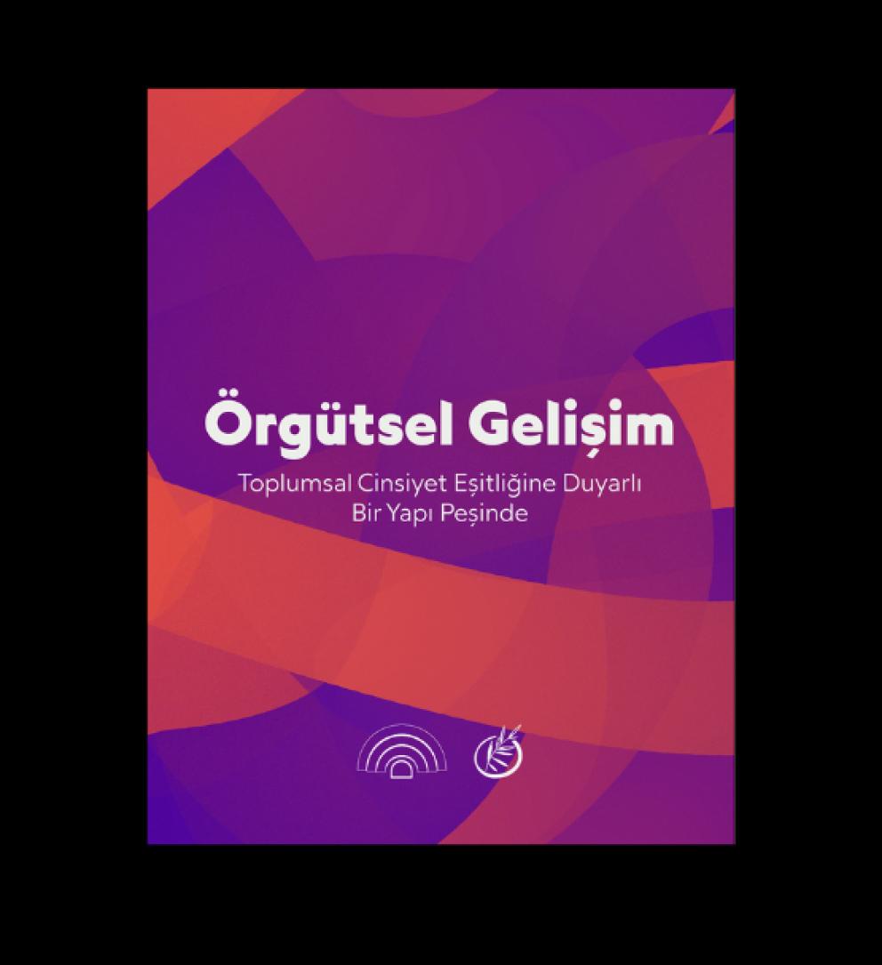 Örgütsel Gelişim: Toplumsal Cinsiyet Eşitliğine Duyarlı Bir Yapı Peşinde El Kitabı