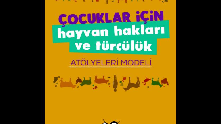 Çocuklar İçin Türcülük ve Hayvan Hakları Atölyeleri Modeli Kitapçığı