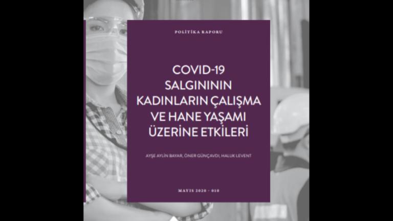 COVID-19 Salgınının Kadınların Çalışma ve Hane Yaşamı Üzerine Etkileri Politika Raporu