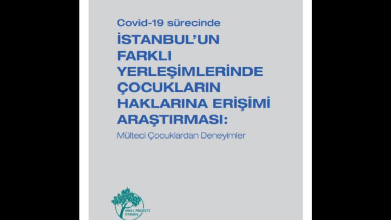 Covid-19 Sürecinde İstanbul’un Farklı Yerleşimlerinde Çocukların Haklarına Erişimi Araştırması: Mülteci Çocuklardan Deneyimler