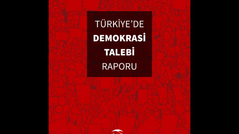 Denge ve Denetleme Ağı'ndan Türkiye’de Demokrasi Talebi Raporu