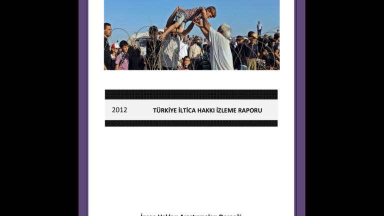 İnsan Hakları Araştırmaları Derneği'nden 2012-Yılı İltica Hakkı İzleme Raporu 