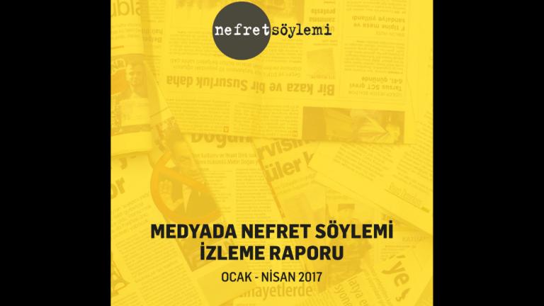 Medyada Nefret Söylemi Ocak-Nisan 2017 Raporu