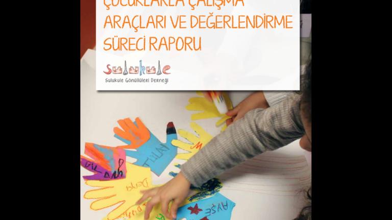 Sulukule Gönüllüleri Derneği: Çocuklarla Çalışma Araçları ve Değerlendirme Süreci Raporu