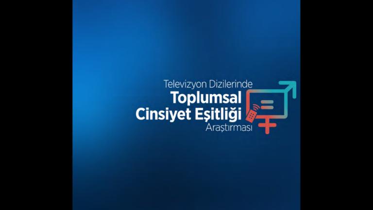 Televizyon Dizilerinde Toplumsal Cinsiyet Eşitliği Araştırması