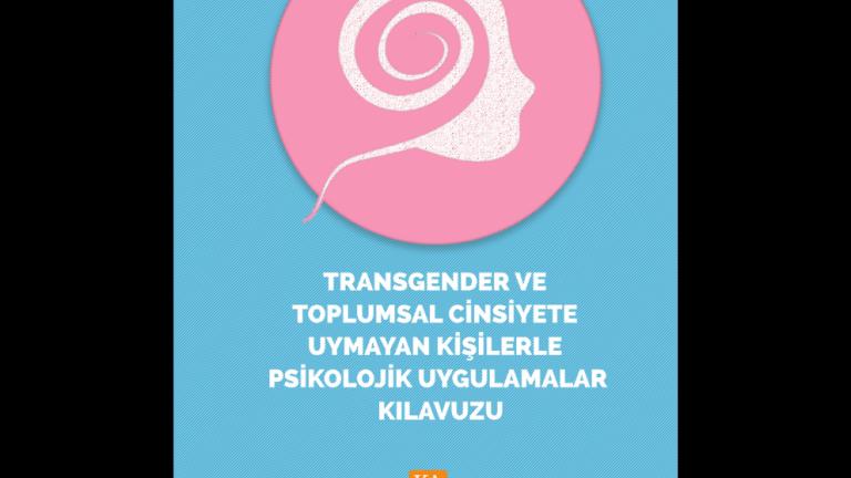 Transgender ve Toplumsal Cinsiyete Uymayan Kişilerle Psikolojik Uygulamalar Kılavuzu