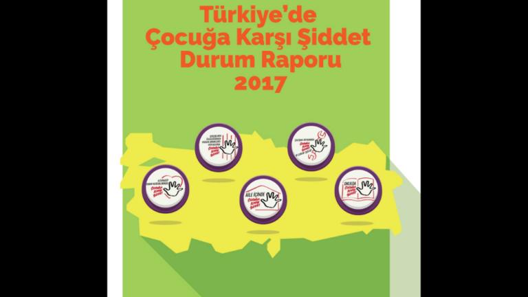 Türkiye’de Çocuğa Karşı Şiddet Durum Raporu - 2017