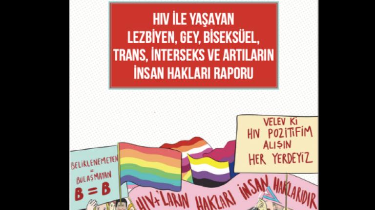 HIV’le Yaşayan LGBTİ+’ların İnsan Hakları Raporu