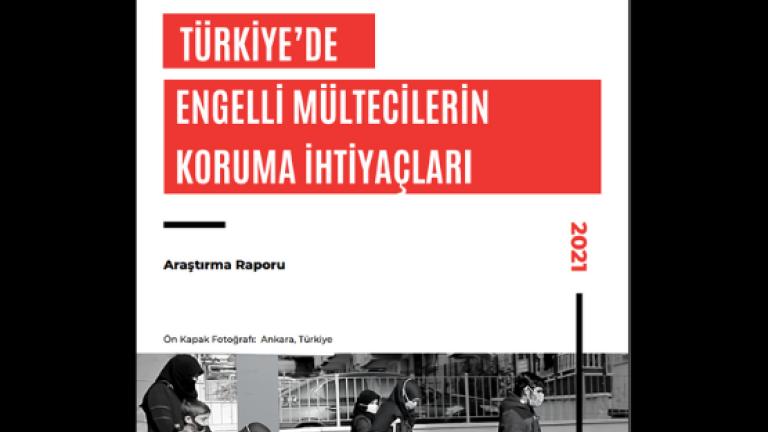 Türkiye’de Engelli Mültecilerin Koruma İhtiyaçları