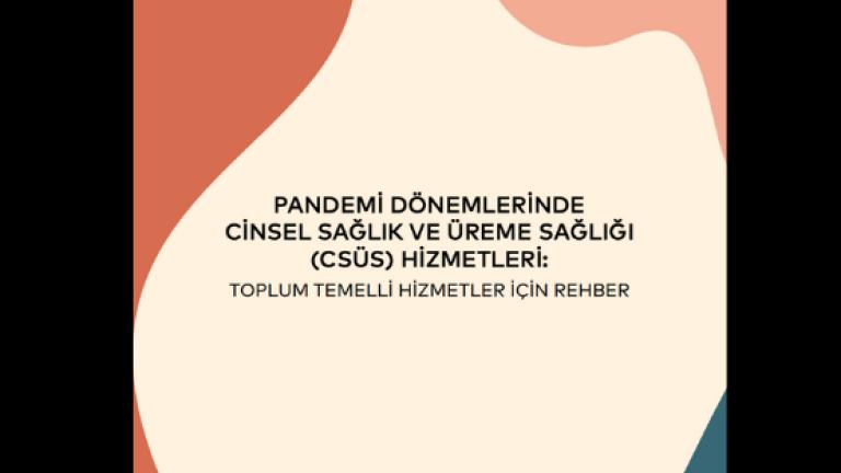 Pandemi Dönemlerinde Cinsel Sağlık ve Üreme Sağlığı Hizmetleri: Toplum Temelli Hizmetler için Rehber