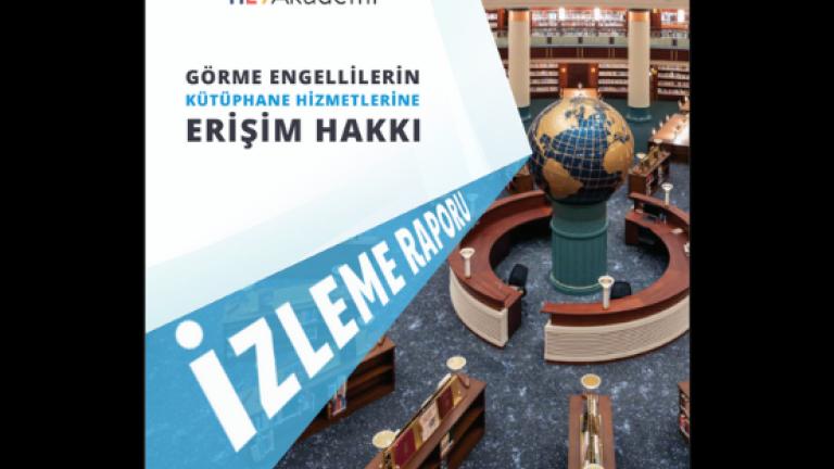 Görme Engellilerin Kütüphane Hizmetlerine Erişim Hakkı Raporu