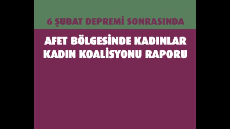 6 Şubat Depremi Sonrasında Afet Bölgesinde Kadınlar- Kaıdn Koalisyonu Raporu Kapağı
