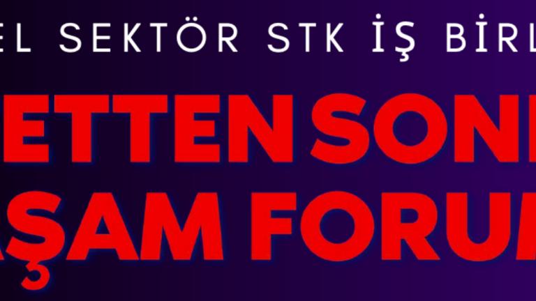 Afetten Sonra Yaşam Forumu Özel Sektör STK Buluşması