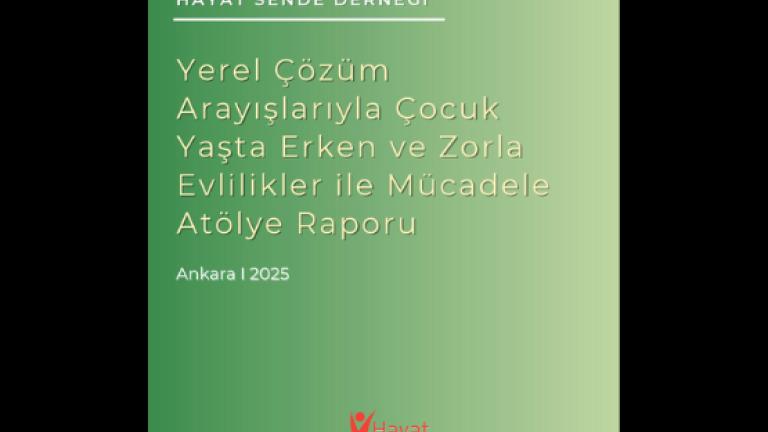 Yerel Çözüm Arayışlarıyla Çocuk Yaşta Erken ve Zorla Evlilikler ile Mücadele Atölye Raporu 