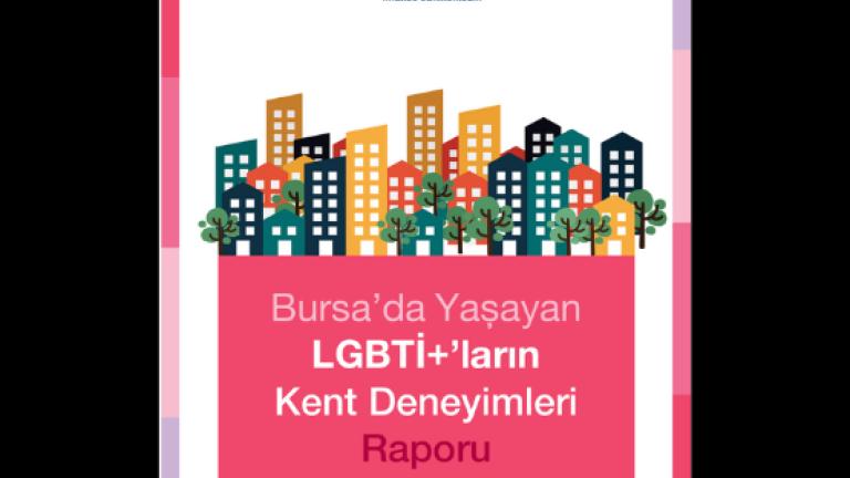 Renkli binalar üstünde "Bursa'da Yaşayan LGBTi+'ların Kent Deneyimleri Raporu" yazısı.