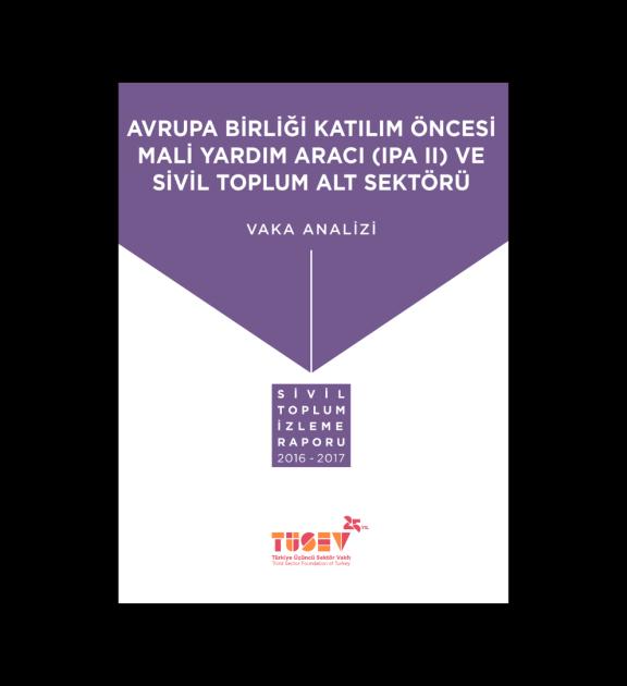 Avrupa Birliği Katılım Öncesi Mali Yardım Aracı (IPA II) Sivil Toplum Alt Sektörü Vaka Analizi