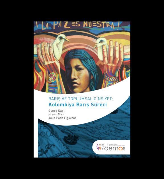 Barış ve Toplumsal Cinsiyet: Kolombiya Barış Süreci