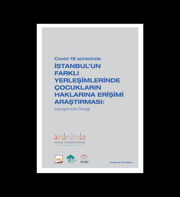 Covid-19 Sürecinde İstanbul’un Farklı Yerleşimlerinde Çocukların Haklarına Erişimi Araştırması: Karagümrük Örneği