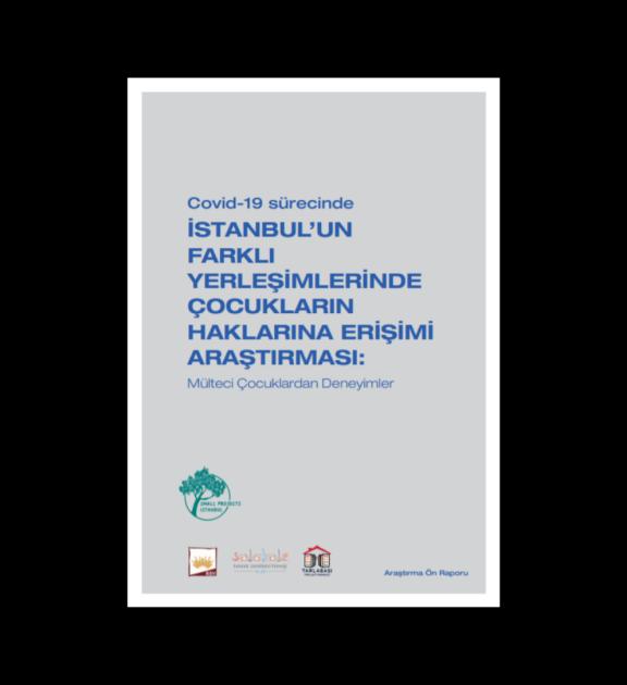 Covid-19 Sürecinde İstanbul’un Farklı Yerleşimlerinde Çocukların Haklarına Erişimi Araştırması: Mülteci Çocuklardan Deneyimler