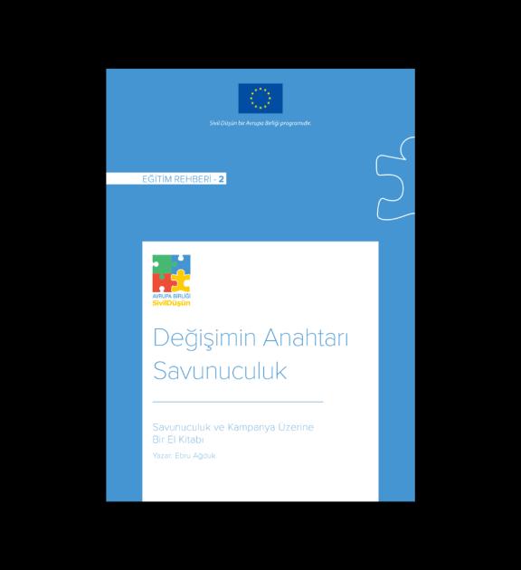 Değişimin Anahtarı Savunuculuk -  Savunuculuk ve Kampanya Üzerine Bir El Kitabı
