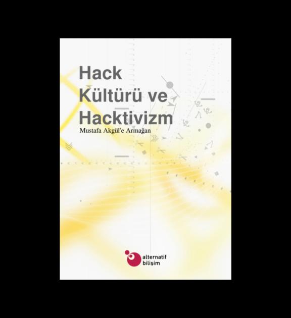 Hack Kültürü ve Hacktivizm Yeni bir Siyaset Biçimi