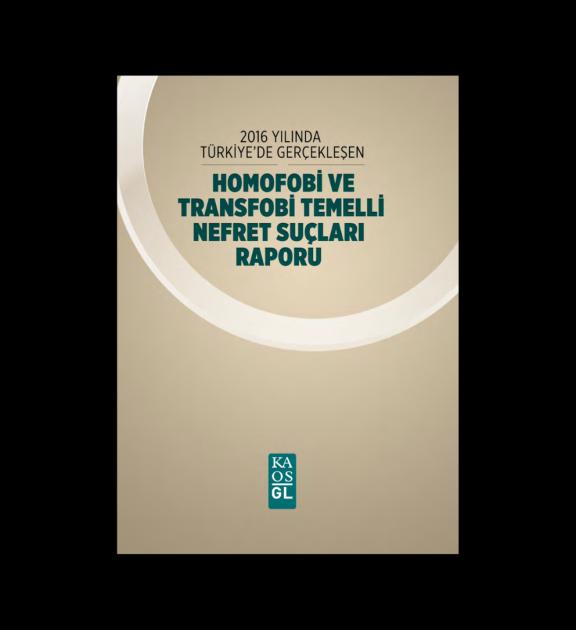 Homofobi ve Transfobi Temelli Nefret Suçları Raporu 2016