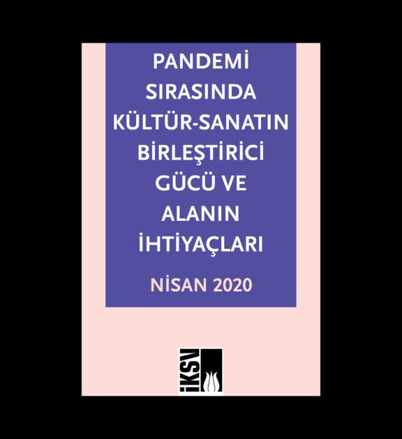 İKSV’den Pandemiye Dair Politika Metni Pandemi Sırasında Kültür-Sanatın Birleştirici Gücü ve Alanın İhtiyaçları