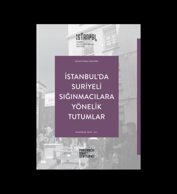 İstanbul'da Suriyeli Sığınmacılara Yönelik Tutumlar Araştırma Raporu