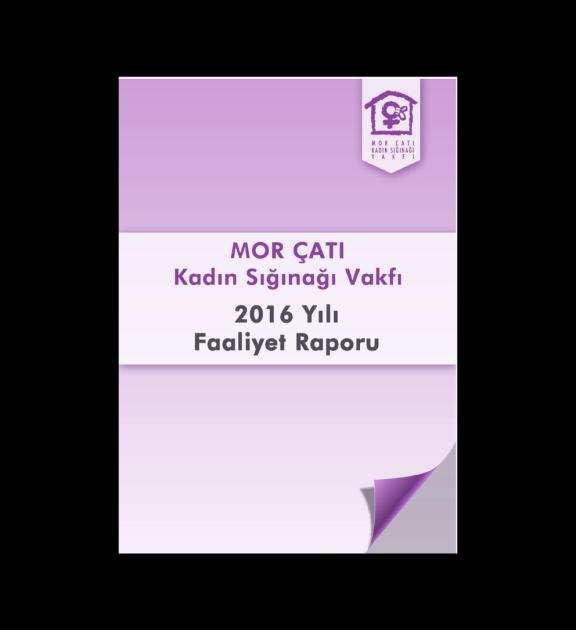 Mor Çatı Kadın Sığınağı Vakfı 2016 Yılı Faaliyet Raporu