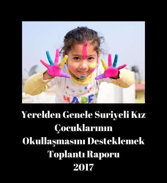 Yerelden Genele Suriyeli Kız Çocuklarının Okullaşmasını Desteklemek Toplantı Raporu