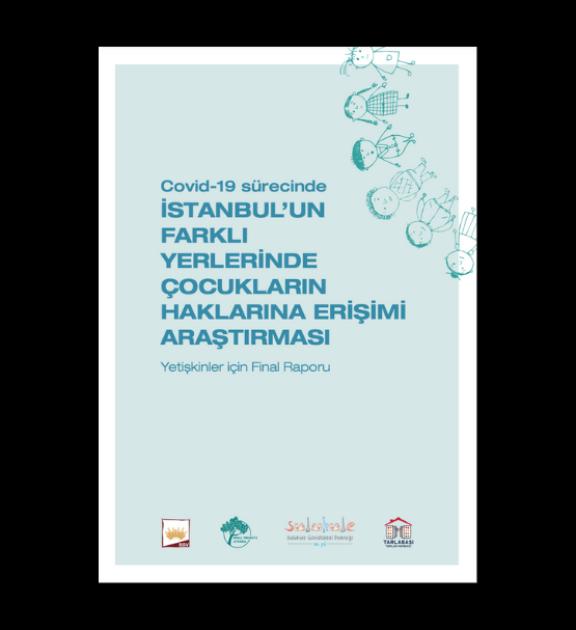 COVID-19 Sürecinde İstanbul’un Farklı Yerlerinde Çocukların Haklarına Erişimi Araştırması