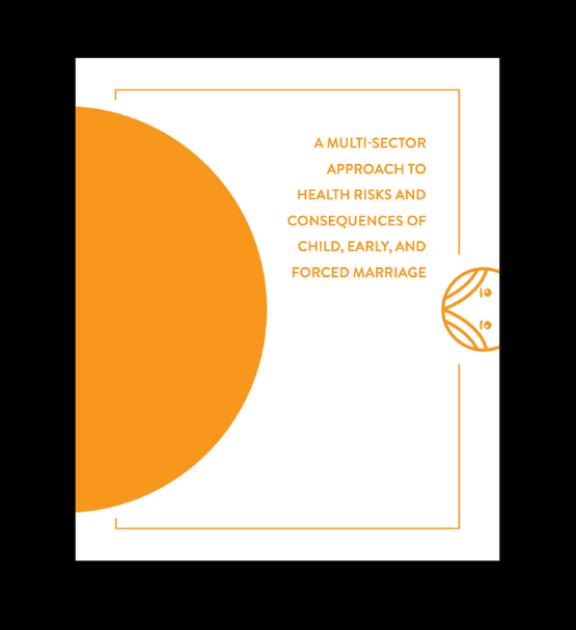 A Multi-Sector Approach to Health Risks and Consequences of Child, Early, and Forced Marriage