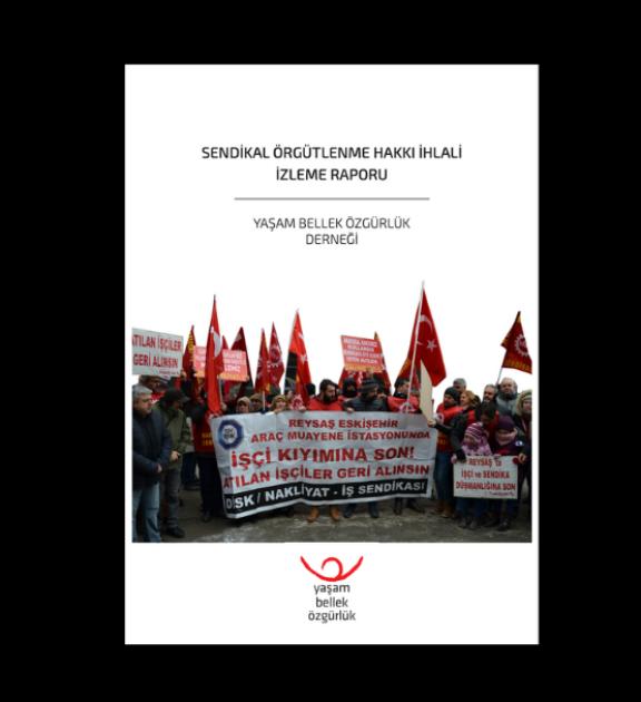 Sendikal Örgütlenme Hakkı İhlali İzleme Raporu
