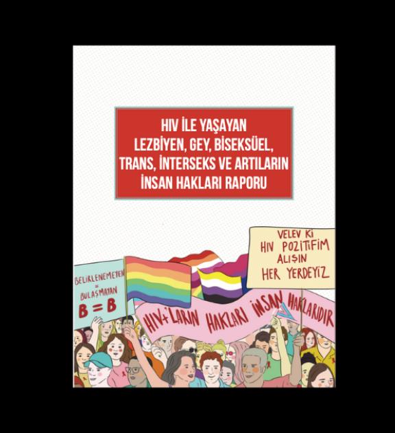 HIV’le Yaşayan LGBTİ+’ların İnsan Hakları Raporu