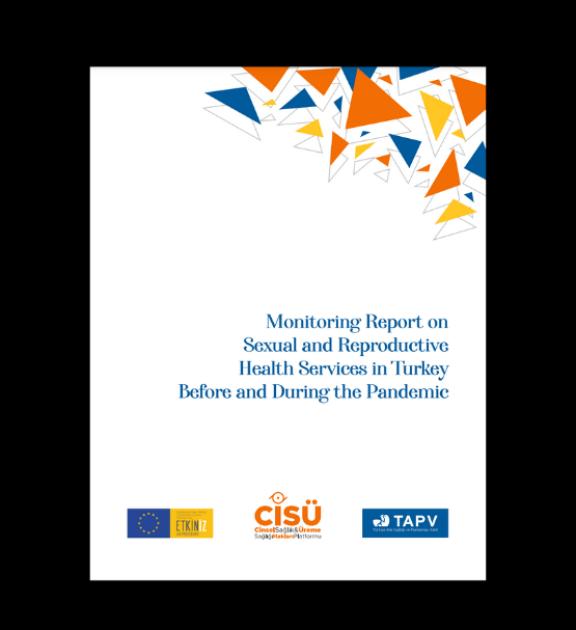 Monitoring Report on Sexual and Reproductive Health Services in Turkey Before and During the Pandemic