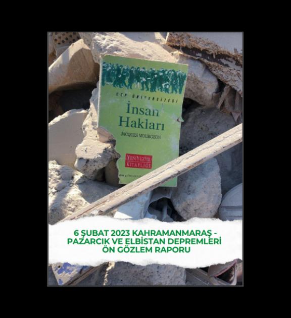 Kahramanmaraş, Pazarcık ve Elbistan Depremleri Ön Gözlem Raporu 2023