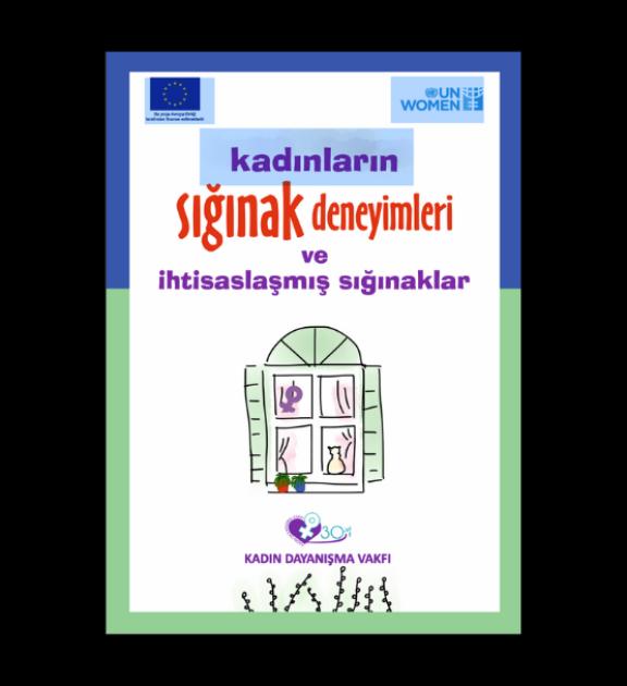 Kadınların Sığınak Deneyimleri ve İhtisaslaşmış Sığınaklar Raporu