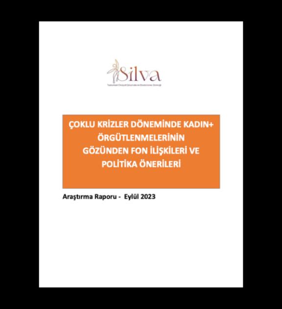 Çoklu Krizler Döneminde Kadın+ Örgütlenmelerinin Gözünden Fon İlişkileri ve Politika Önerileri - Araştırma Raporu