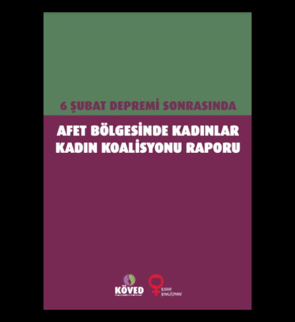 6 Şubat Depremi Sonrasında Afet Bölgesinde Kadınlar- Kaıdn Koalisyonu Raporu Kapağı